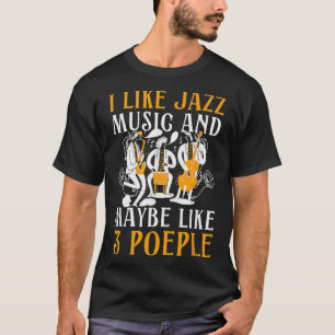 Ich mag Jazz und vielleicht drei Leute Jazz und Bl T-Shirt