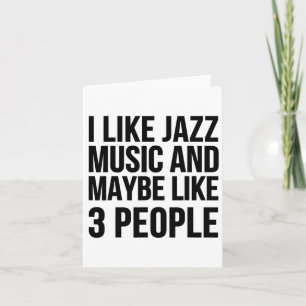 Ich mag Jazzmusik und vielleicht mag ich 3 Leute - Karte