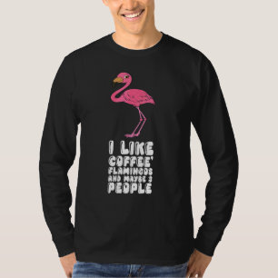 Ich mag Kaffee Flamingos und vielleicht 3 Leute 1 T-Shirt