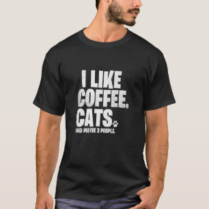 Ich mag Kaffee-Katzen und vielleicht 3 Leute Chat T-Shirt