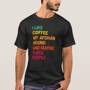 Ich mag Kaffee, mein afghanischer Windhund und vie T-Shirt