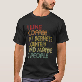 Ich mag Kaffee mein Berner Berg und 3 Leute Hund T-Shirt