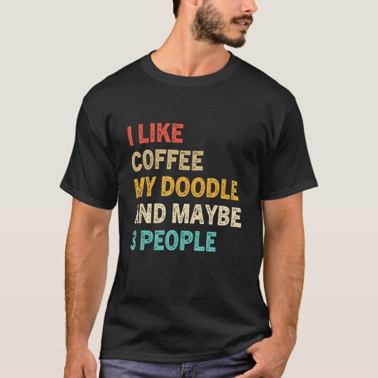 Ich mag Kaffee mein Doodle und vielleicht 3 Leute  T-Shirt (Vorderseite)