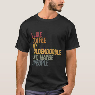 Ich mag Kaffee mein Goldendoodod und vielleicht 3 T-Shirt