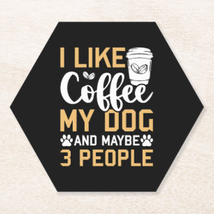 Ich mag Kaffee mein Hund und vielleicht 3 Leute Hu Untersetzer