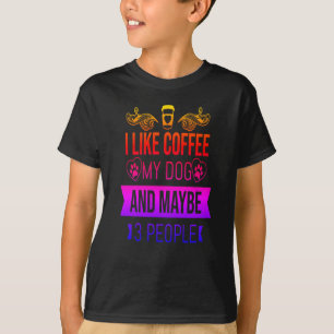 Ich mag Kaffee mein Hund und vielleicht 3 Leute lu T-Shirt
