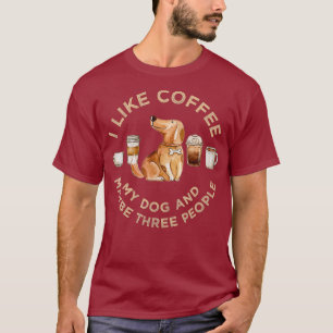 Ich mag Kaffee mein Hund und vielleicht 3 Leute zi T-Shirt