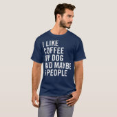 Ich mag Kaffee mein Hund und vielleicht 5 Leute lu T-Shirt (Vorne ganz)