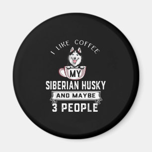 Ich mag Kaffee mein Husky und vielleicht 3 Leute G Magnet