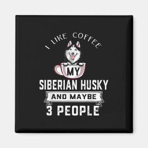 Ich mag Kaffee mein Husky und vielleicht 3 Leute G Magnet