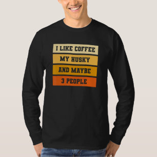 Ich mag Kaffee mein Husky und vielleicht 3 Leute T-Shirt