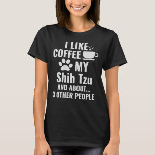 Ich mag Kaffee mein schicker Tzu und etwa 3 andere T-Shirt