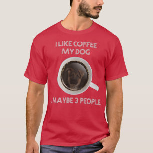 Ich mag Kaffee Meine Hunde und vielleicht 3 Person T-Shirt
