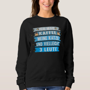 Ich Mag Kaffee Meine Katze Sprichwort Pet Sweatshirt