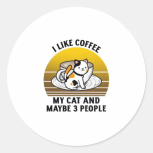Ich mag Kaffee, meine Katze und vielleicht 3 Leute Runder Aufkleber
