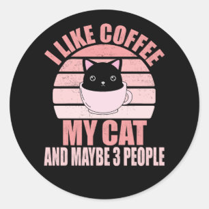 Ich mag Kaffee, meine Katze und vielleicht 3 Leute Runder Aufkleber