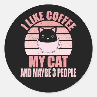 Ich mag Kaffee, meine Katze und vielleicht 3 Leute Runder Aufkleber