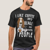 Ich mag Kaffee meinen Beagle und vielleicht 3 Pers T-Shirt (Vorderseite)