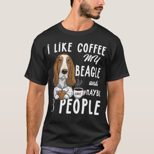 Ich mag Kaffee meinen Beagle und vielleicht 3 Pers T-Shirt (Vorderseite)