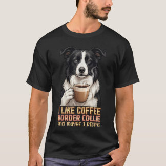 Ich mag Kaffee, meinen Border Collie und vielleich T-Shirt