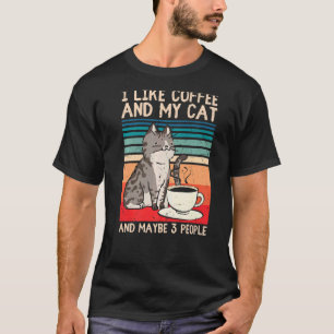 Ich mag Kaffee meinen Chat und vielleicht 3 Leute T-Shirt