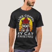 Ich mag Kaffee meinen Kater und vielleicht 3 Leute T-Shirt (Vorderseite)