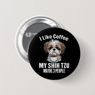 Ich mag Kaffee, meinen Shih Tzu und vielleicht 3 L Button