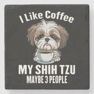 Ich mag Kaffee meinen Shih Tzu und vielleicht 3 Le Steinuntersetzer