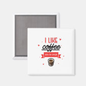 Ich mag Kaffee mit meinem Sauerstoff Magnet (Vorderseite/Rückseite)