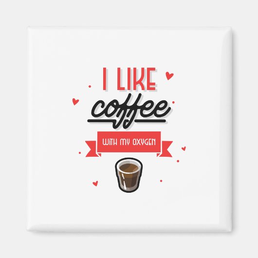 Ich mag Kaffee mit meinem Sauerstoff Magnet (Vorne)