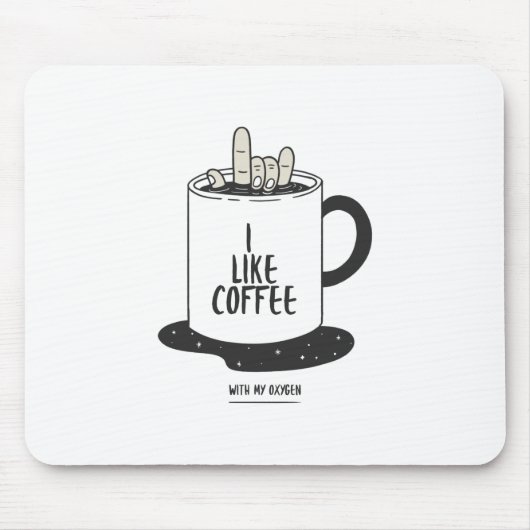 Ich mag Kaffee mit meinem Sauerstoff Mousepad (Vorne)