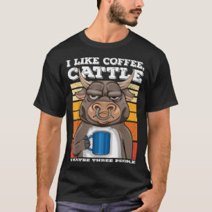 Ich mag Kaffee Rindvieh und vielleicht 3 Leute Sti T-Shirt