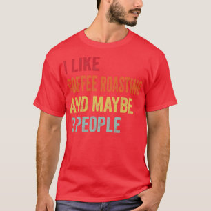 Ich mag Kaffee Rösten vielleicht 3 Personen 1 T-Shirt