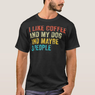 Ich mag Kaffee und meinen Hund und vielleicht 3 Le T-Shirt