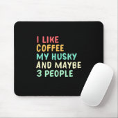 Ich mag Kaffee und meinen Husky Mousepad (Mit Mouse)