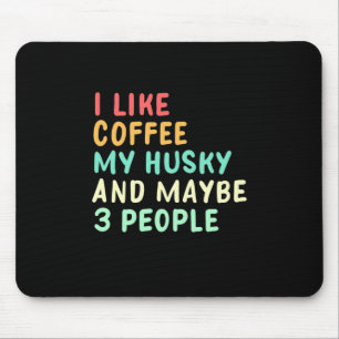 Ich mag Kaffee und meinen Husky Mousepad