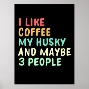 Ich mag Kaffee und meinen Husky Poster