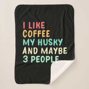 Ich mag Kaffee und meinen Husky Sherpadecke