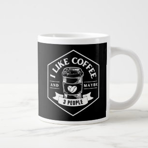 ICH MAG KAFFEE UND VIELLEICHT 3 LEUTE Jumbo-Tasse