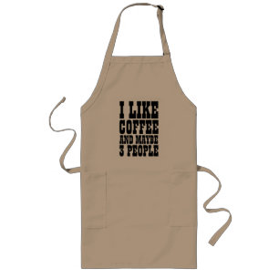 ICH MAG KAFFEE UND VIELLEICHT 3 LEUTE LANGE SCHÜRZE