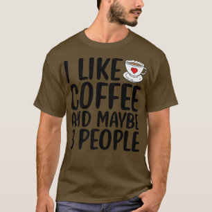 Ich mag Kaffee und vielleicht 3 Leute lustig sarka T-Shirt
