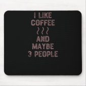 Ich mag Kaffee und vielleicht 3 Leute Mousepad (Vorne)