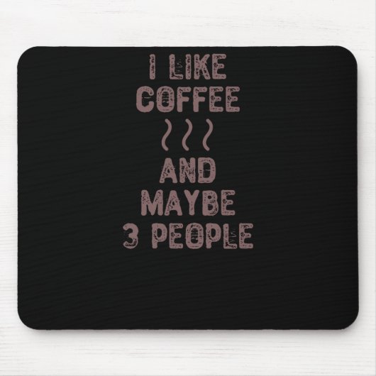 Ich mag Kaffee und vielleicht 3 Leute Mousepad (Vorne)