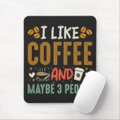 Ich mag Kaffee und vielleicht 3 Leute trinken Kaff Mousepad (Mit Mouse)