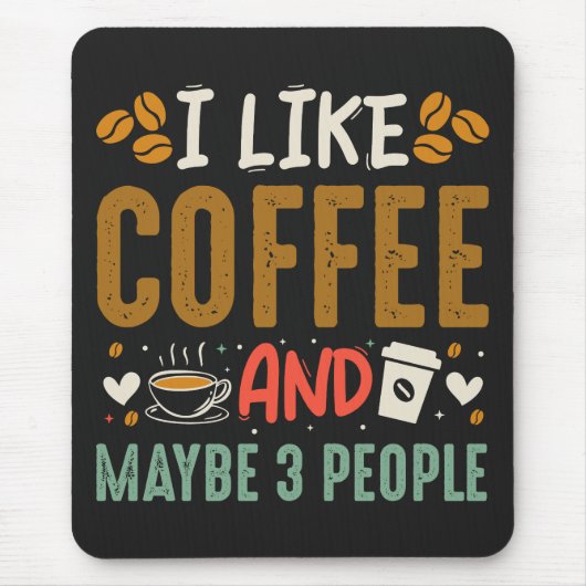 Ich mag Kaffee und vielleicht 3 Leute trinken Kaff Mousepad (Vorne)