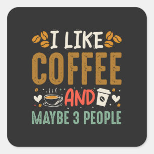 Ich mag Kaffee und vielleicht 3 Leute trinken Kaff Quadratischer Aufkleber