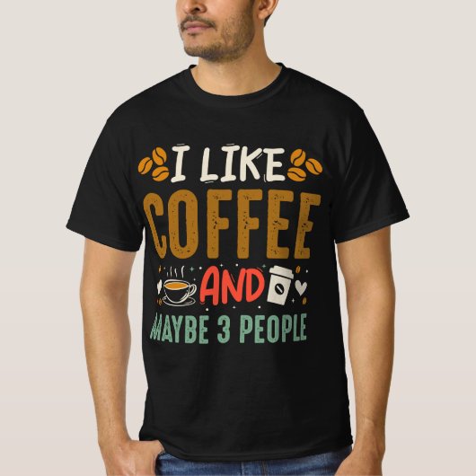 Ich mag Kaffee und vielleicht 3 Leute trinken Kaff T-Shirt (Vorderseite)