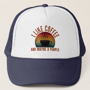 ICH MAG KAFFEE UND VIELLEICHT 3 LEUTE TRUCKERKAPPE