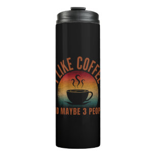 ICH MAG KAFFEE UND VIELLEICHT 3 MENSCHEN THERMOSBECHER