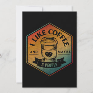 ICH MAG KAFFEE UND VIELLEICHT 3 PERSONEN EINLADUNG